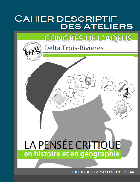 CONGRÈS DE L’AQEUS
Delta Trois-Rivières. LA PENSÉE CRITIQUE
en histoire et en géographie.
Du 15 au 17 octobre 2014.
